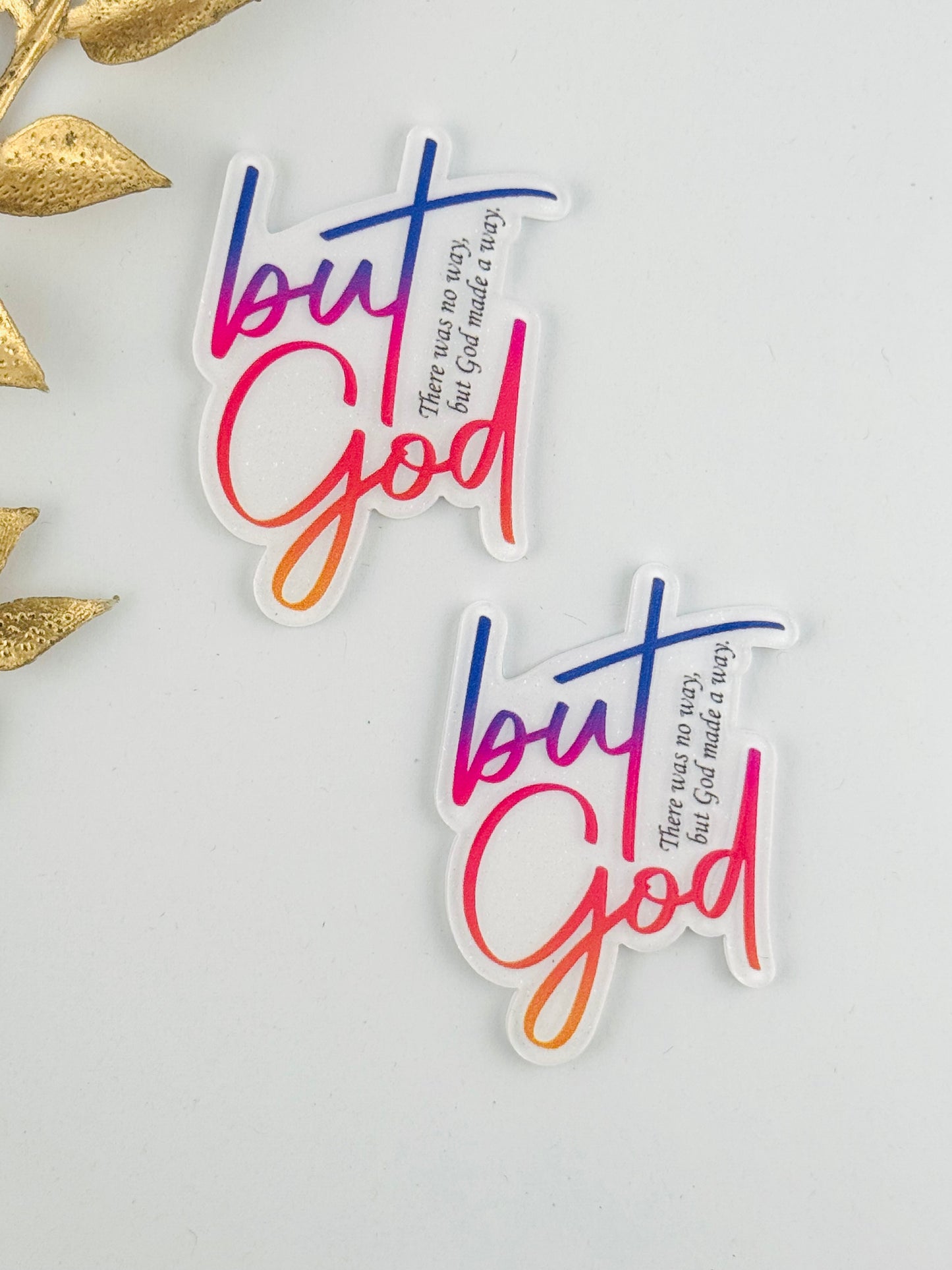 Glitter Acrylic Flatback ~ 104 ~ But God