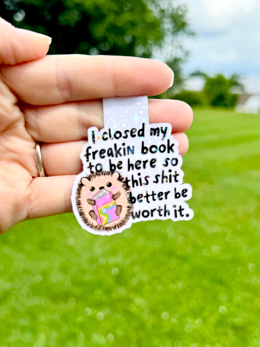 Closed My Freakin Book to be Here Bookmark Magnet ~ B0021