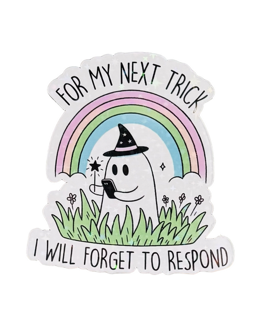 Fridge Magnet ~ FM003 ~ For My Next Trick, I’ll Forget To Respond