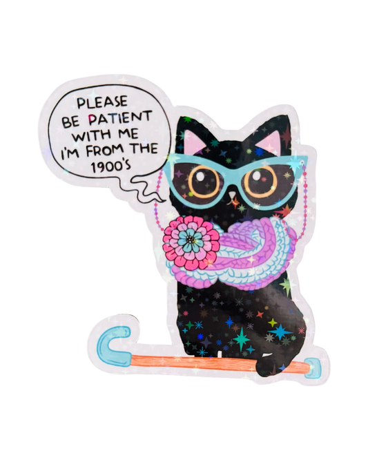 Fridge Magnet ~ FM001 ~ Be Patient With Me, I’m From The 1900’s