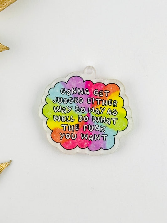 Dust Plug Charm ~ Gonna Get Judged Either Way So Might As Well Do What You Want