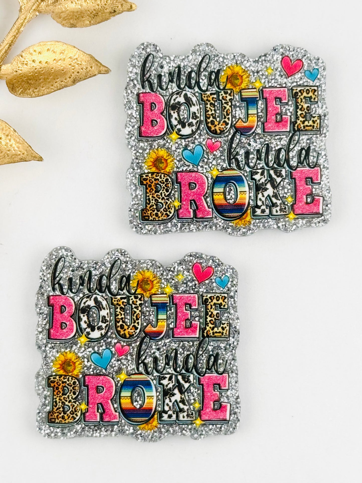 Glitter Acrylic Flatback ~ 131 ~ Kinda Boujee Kinda Broke