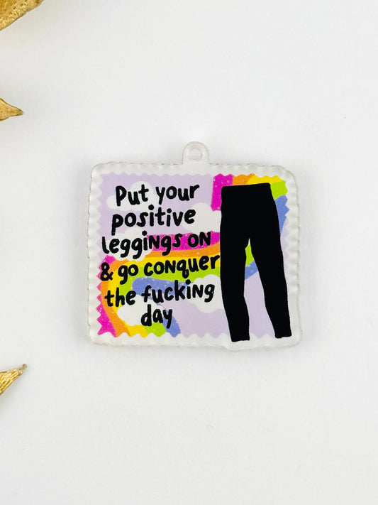 Dust Plug Charm ~ Put Your Positive Leggings On
