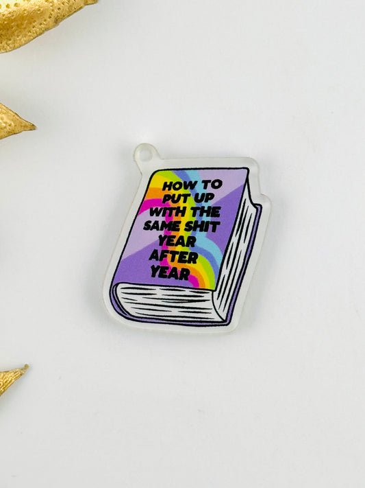 Dust Plug Charm ~ How To Put Up With The Same Shit Year After Year