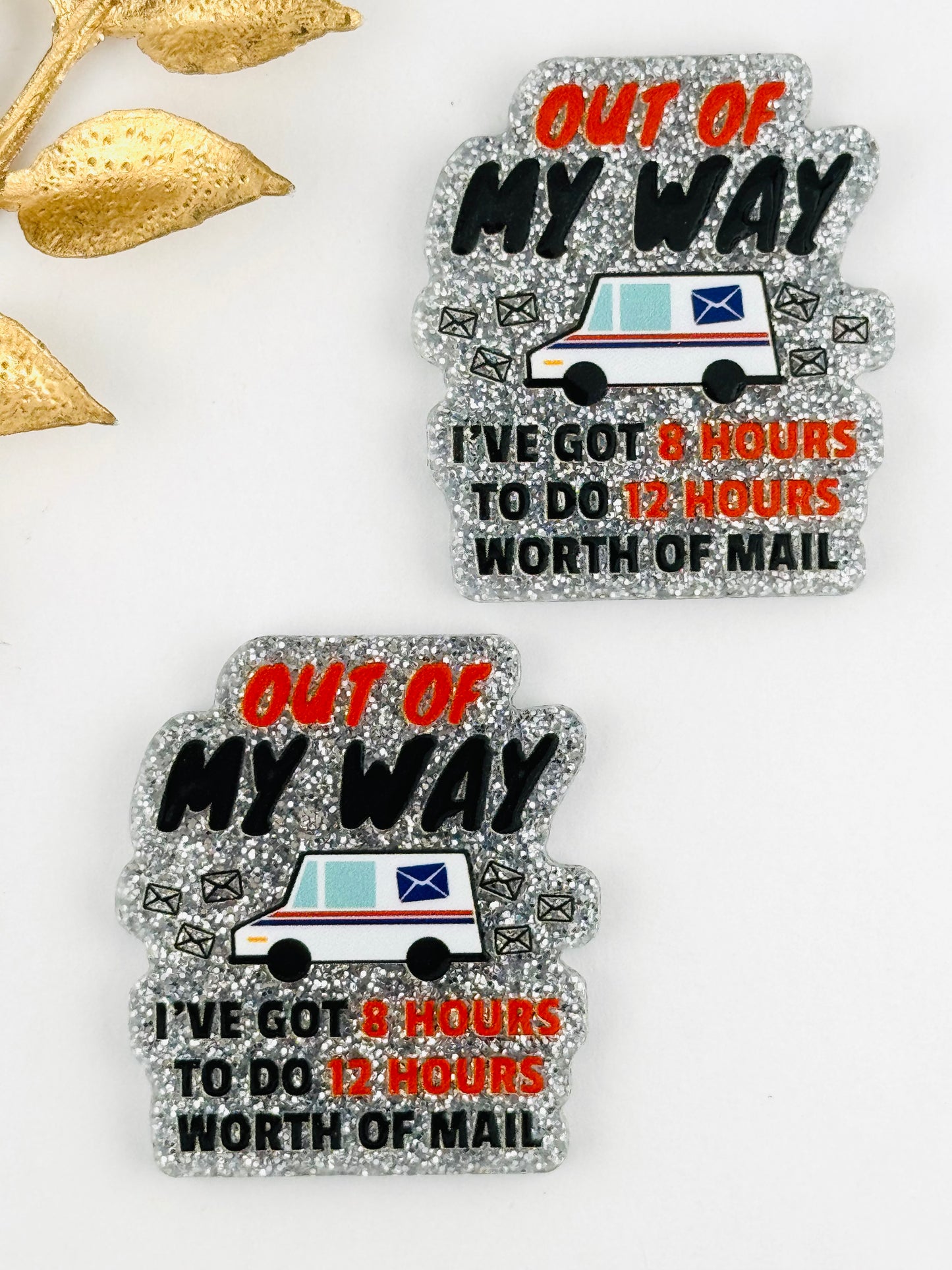 Glitter Acrylic Flatback ~ 134 ~ Out Of My Way