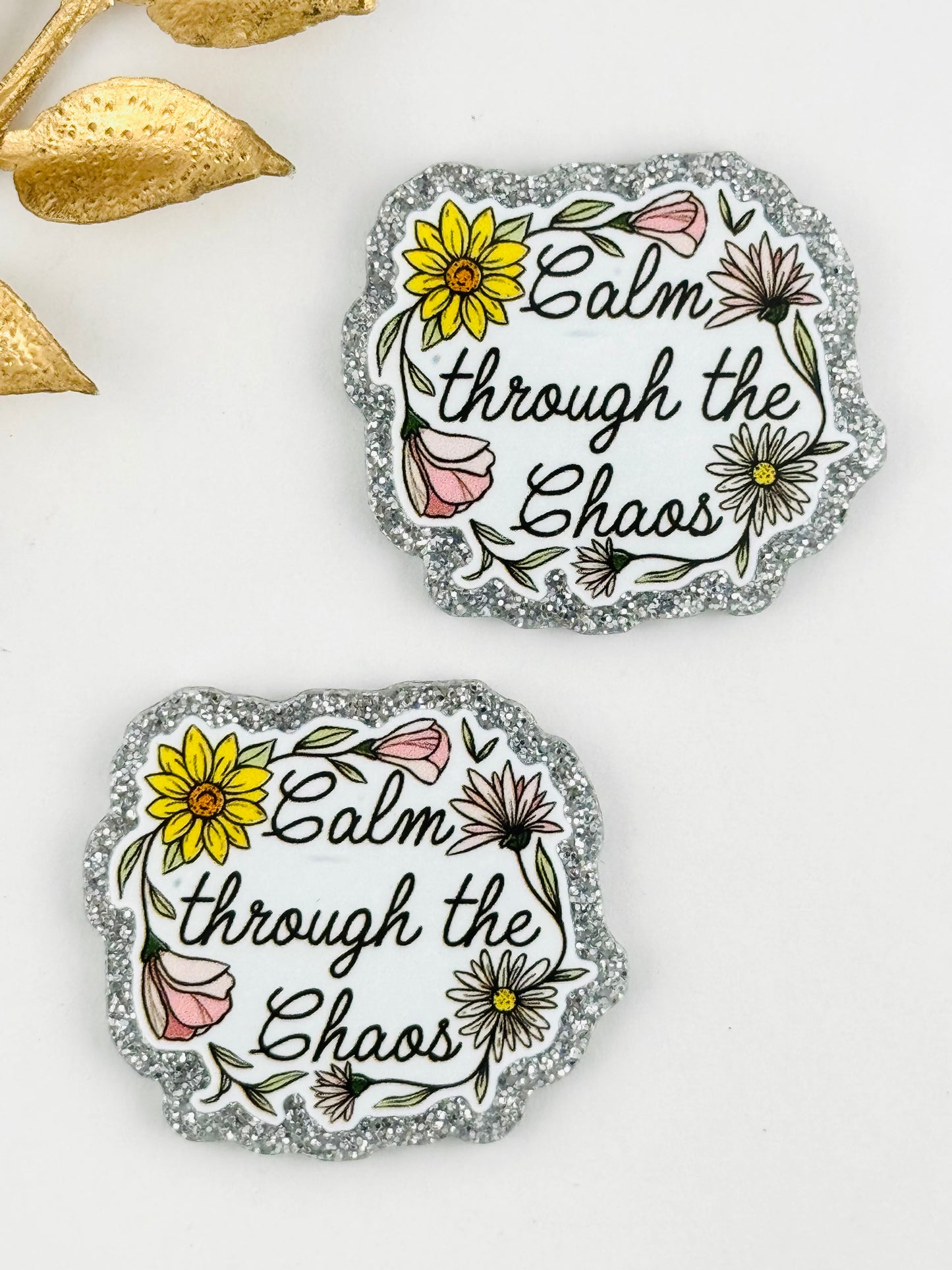 Glitter Acrylic Flatback ~ 129 ~ Calm Through The Chaos