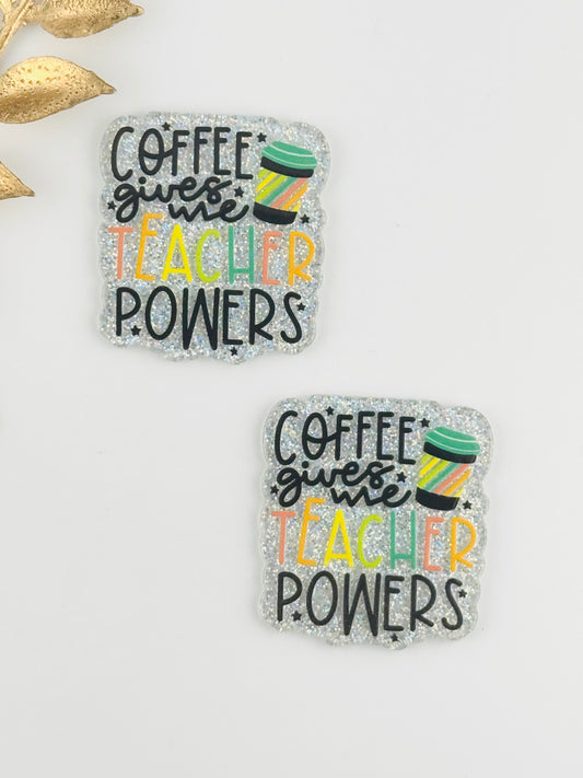 Glitter Acrylic Flatback ~ 1020T ~ Coffee Teacher Powers