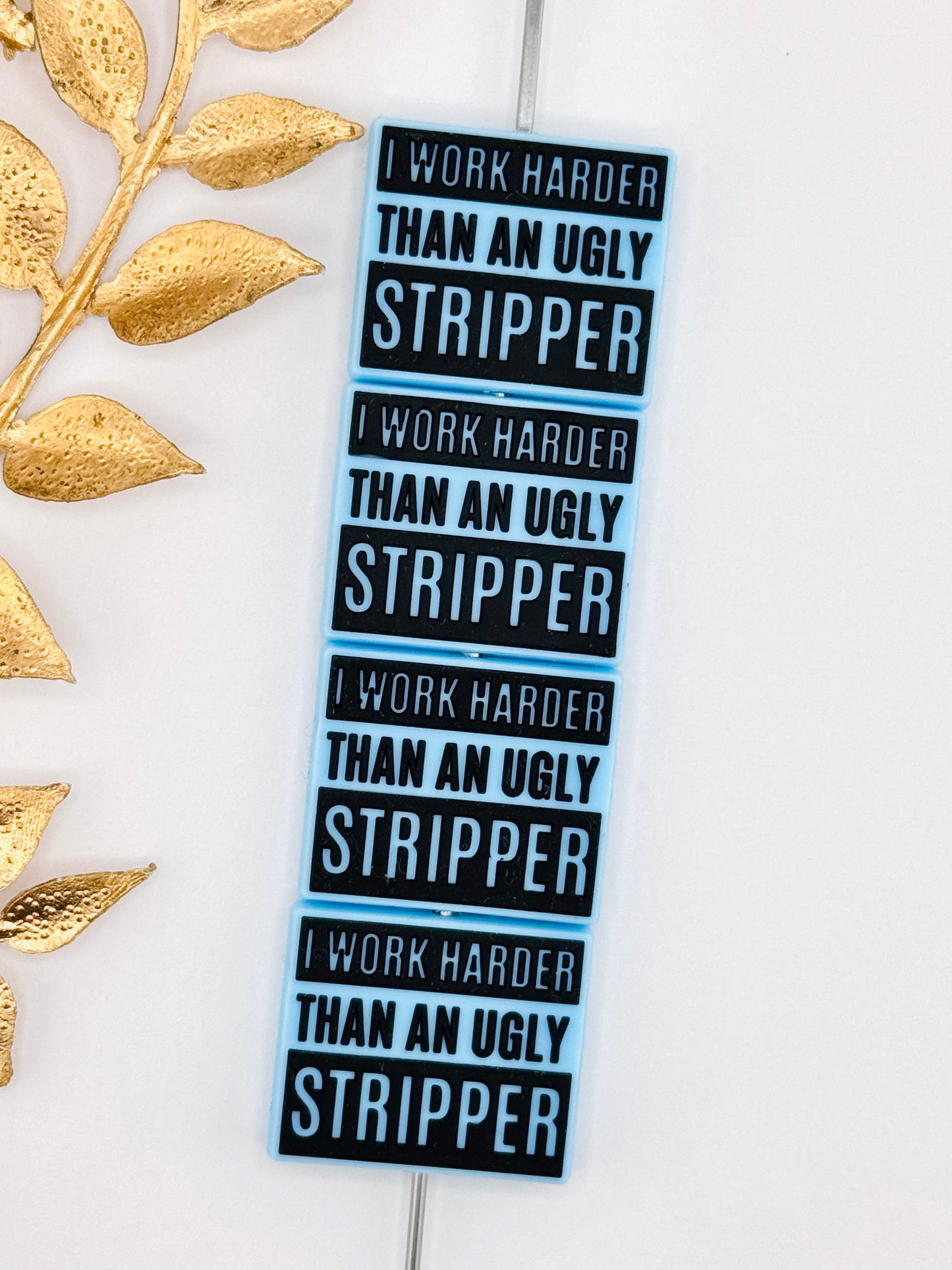 Work Harder Than An Ugly Stripper Focal