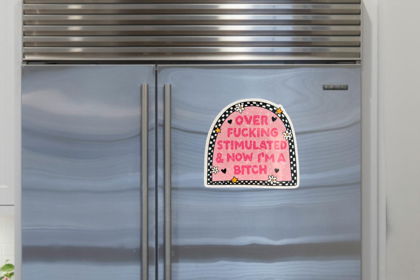 Fridge Magnet ~ FM016 ~ Over Stimulated