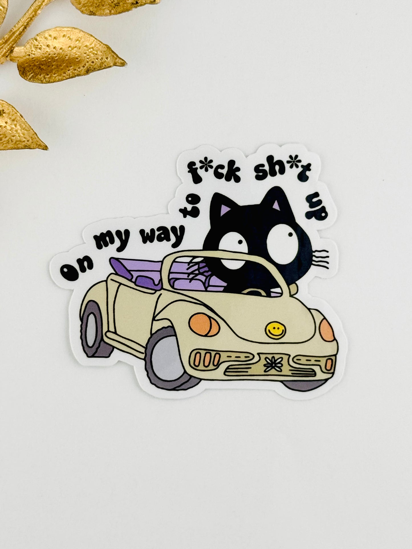 On My Way To F Shit Up Sticker ~ 063