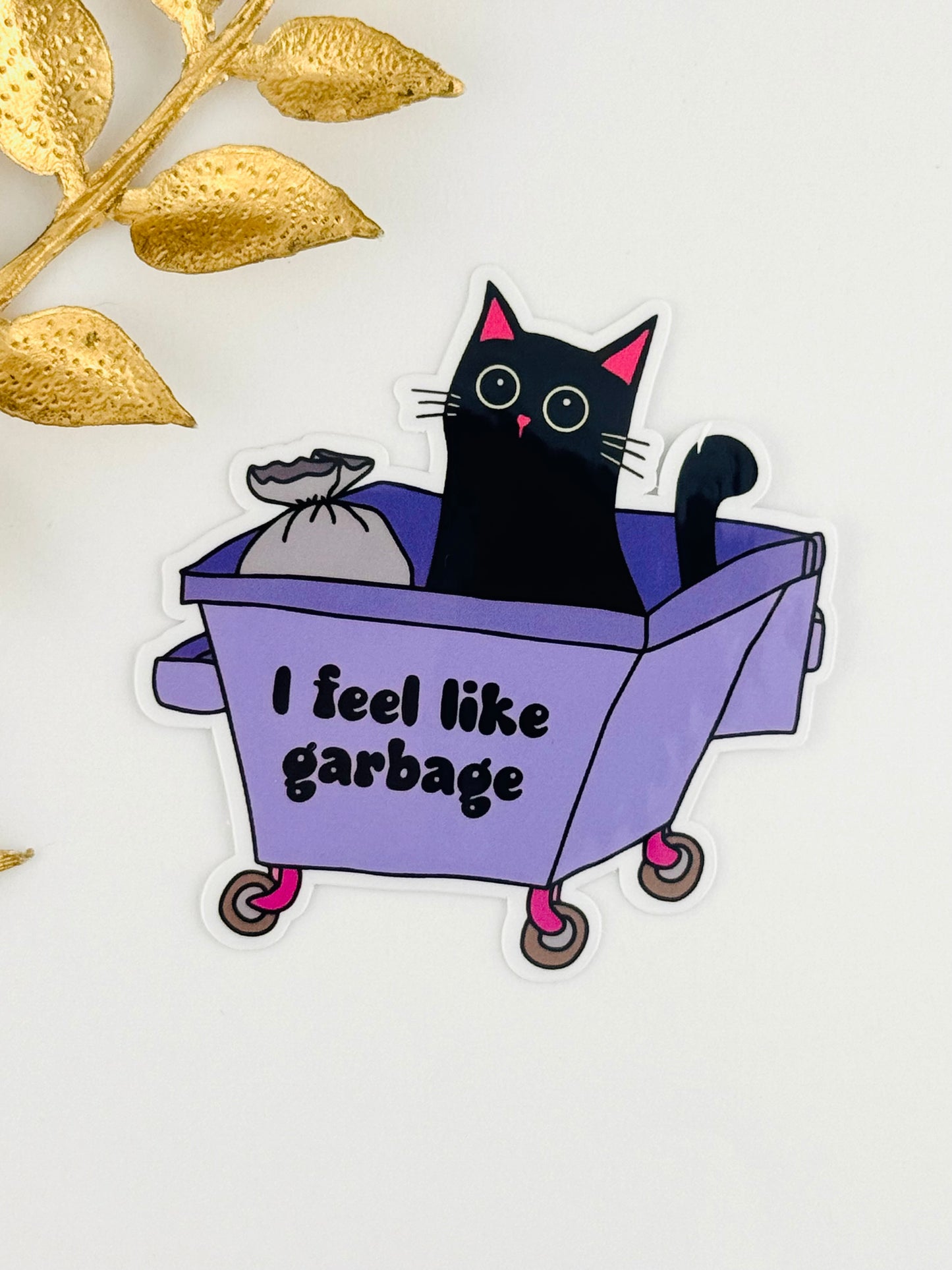 I Feel Like Garbage Sticker ~ 089