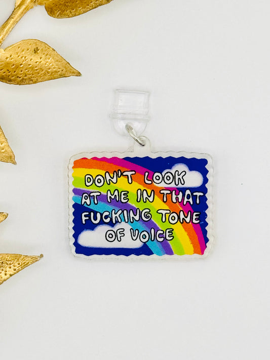 Dust Plug Charm ~ Don’t Look At Me In That Tone Of Voice