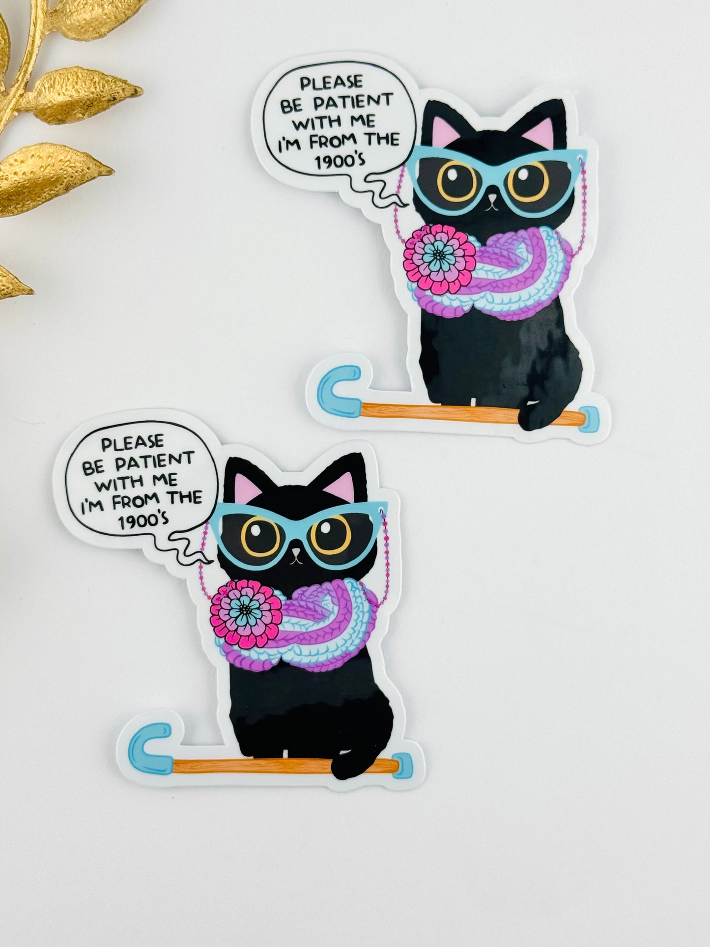 Sticker ~ Please Be Patient With Me, I’m From The 1900s