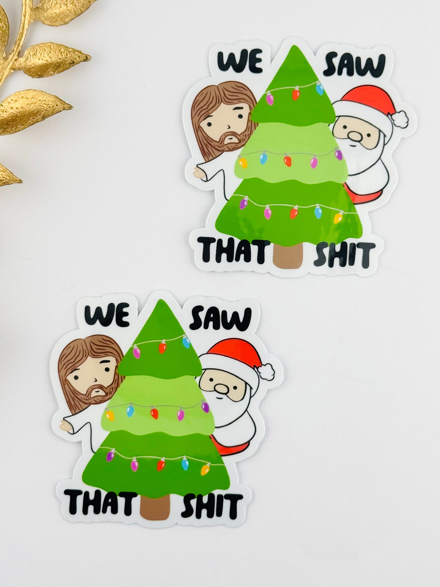 Sticker ~ We Saw That Shit