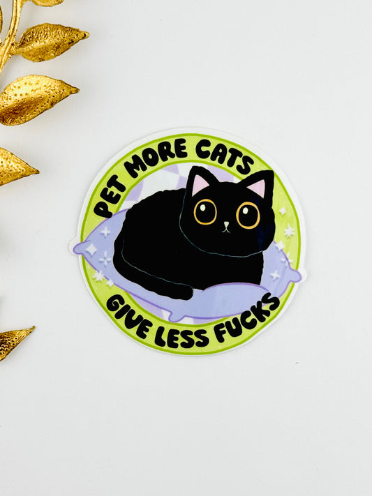 Sticker ~ Pet More Cats Give Less Fuc**