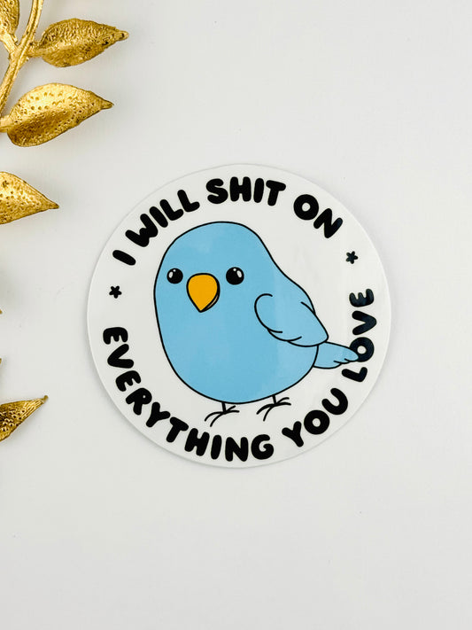 Sticker ~ I Will Shit On Everything You Love