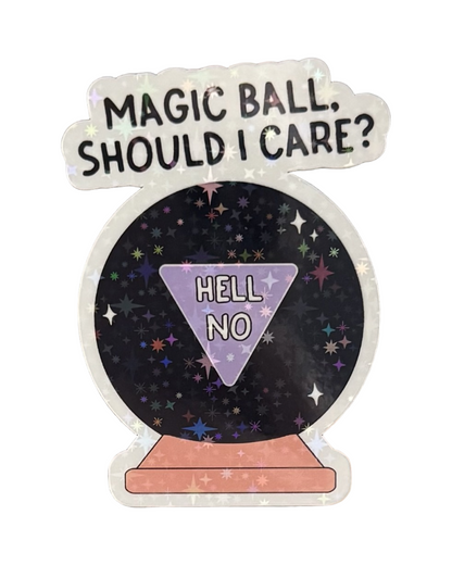 Fridge Magnet ~ FM010 ~ Magic Ball, Should I Care? Hell No
