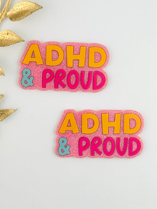 Glitter Acrylic Flatback ~ 127 ~ ADHD & Proud