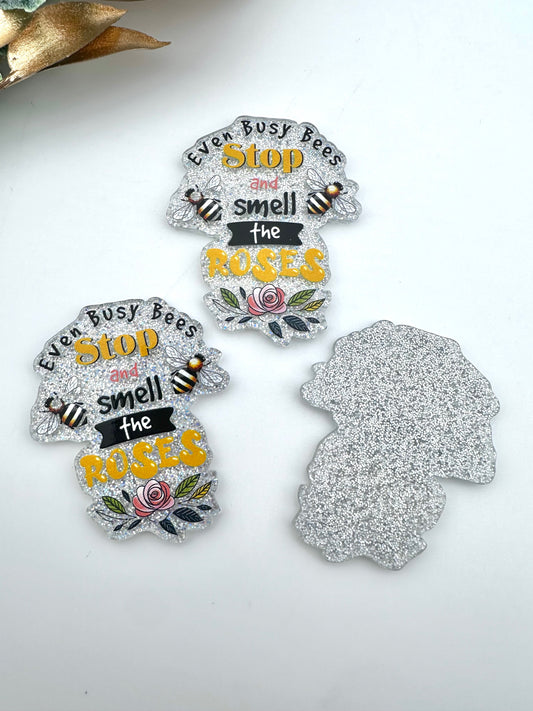 Glitter Acrylic Flatback ~ Busy Bees Stop and Smell the Roses