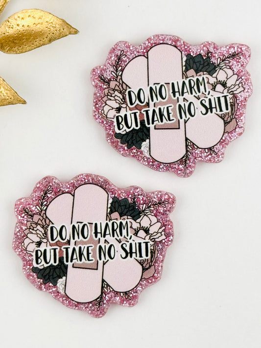 Glitter Acrylic Flatback ~ 1007N ~ Do No Harm But Take No Shit