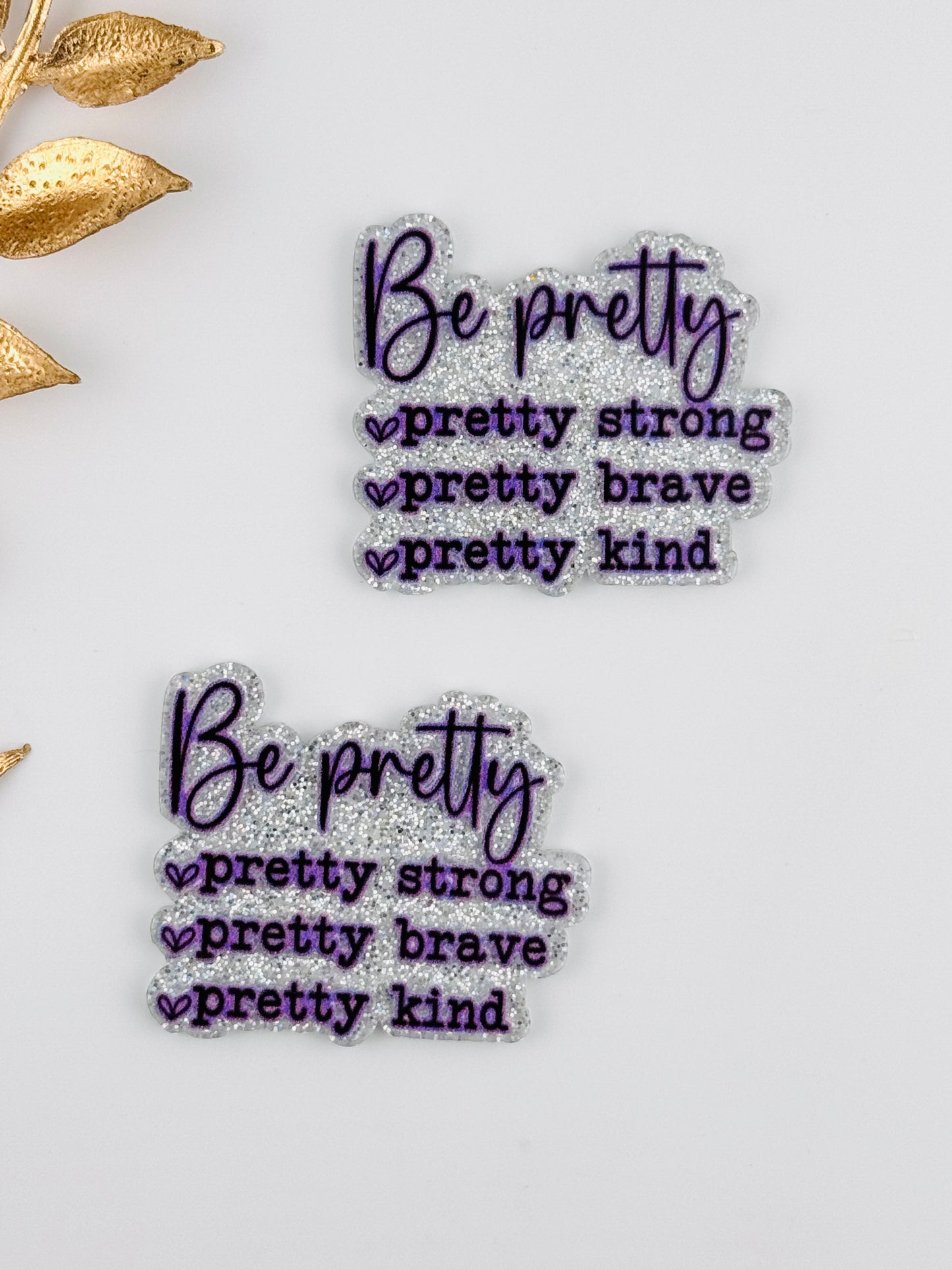 Glitter Acrylic Flatback ~ 263 ~ Be Pretty