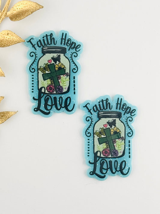 Glitter Acrylic Flatback ~ 113 ~ Faith Hope Love
