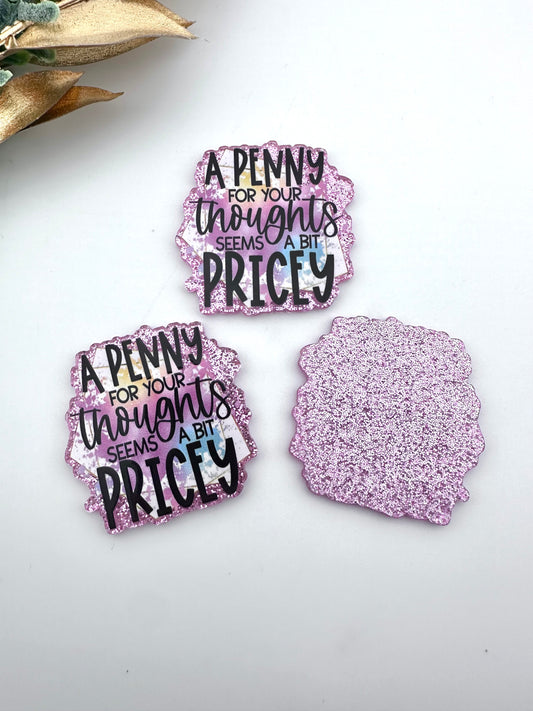 Glitter Acrylic Flatback ~ A Penny For Your Thoughts