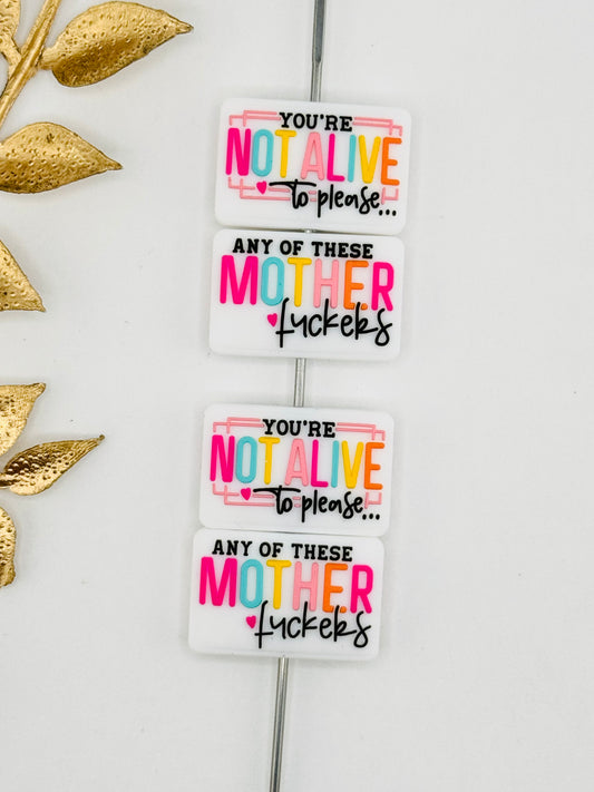 You’re Not Alive To Please… Any Of These Mother Focal