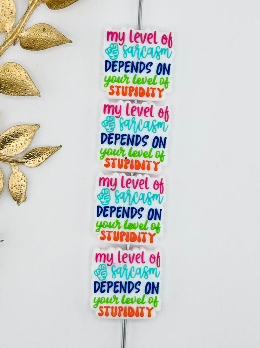 Level Of Sarcasm Depends On Your Stupidity Focal