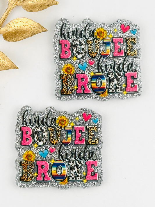 Glitter Acrylic Flatback ~ 131 ~ Kinda Boujee Kinda Broke