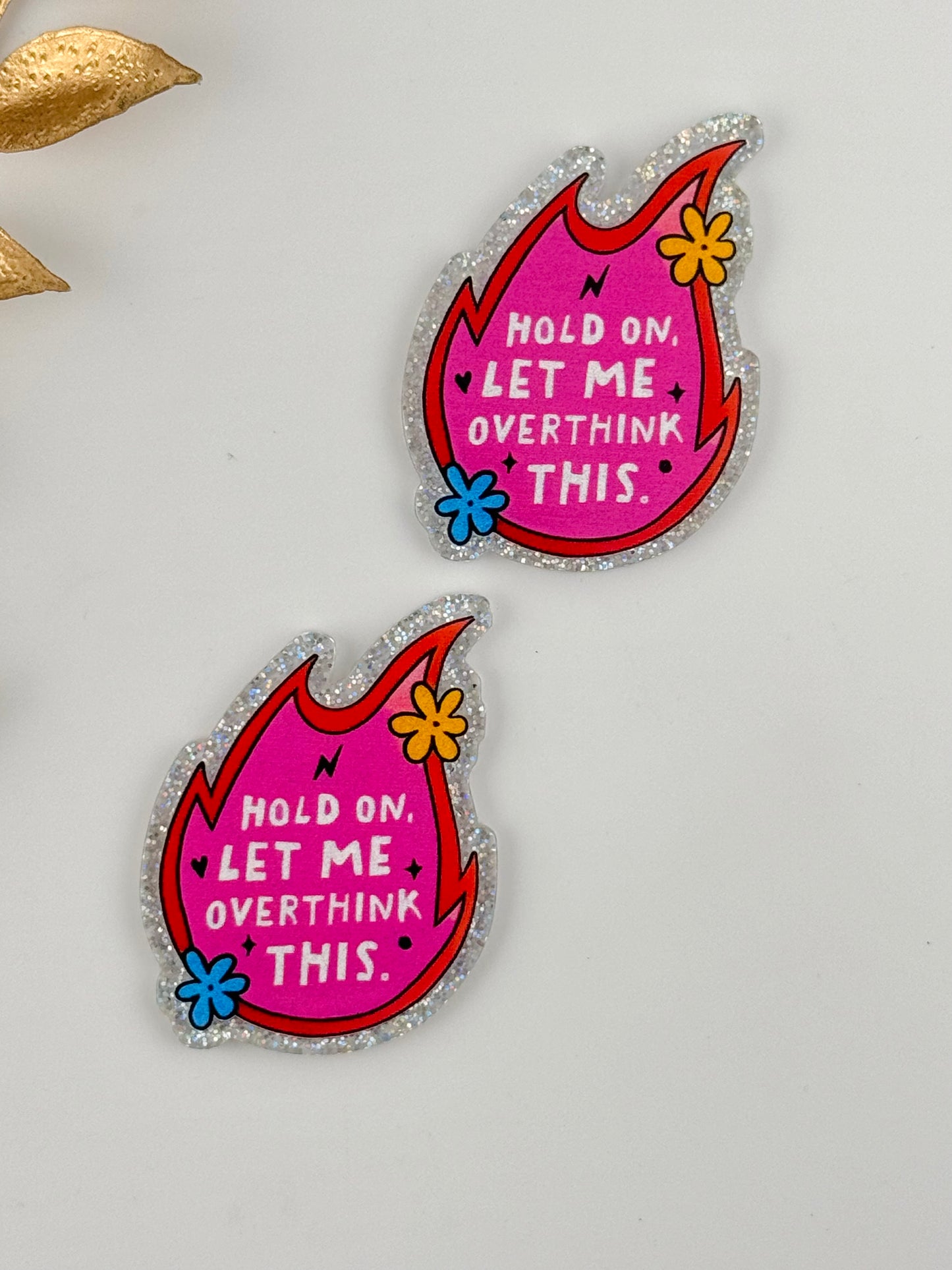 Glitter Acrylic Flatback ~ 221 ~ Hold On, Let me Overthink This