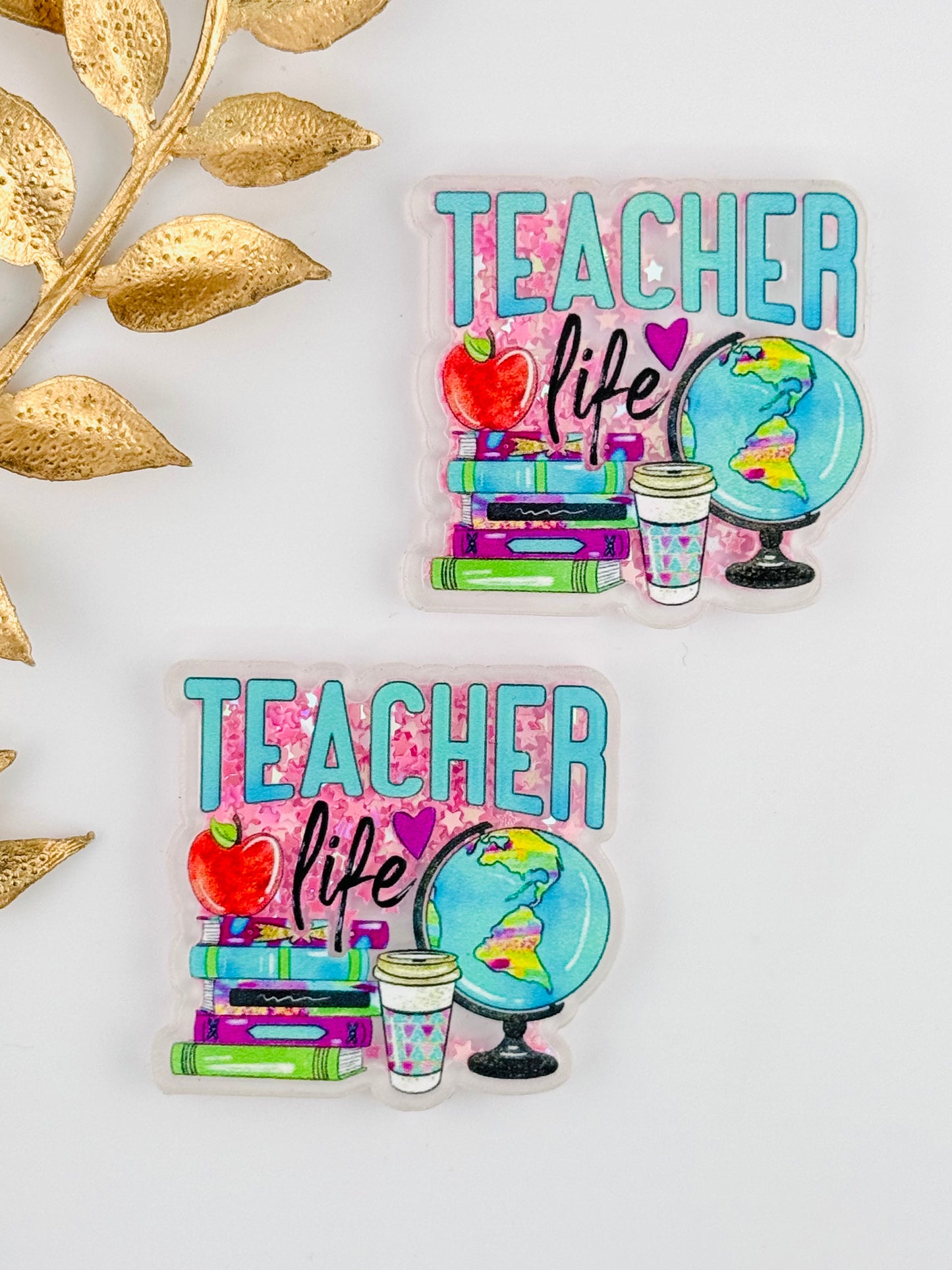 Glitter Acrylic Shaker ~ Teacher Life