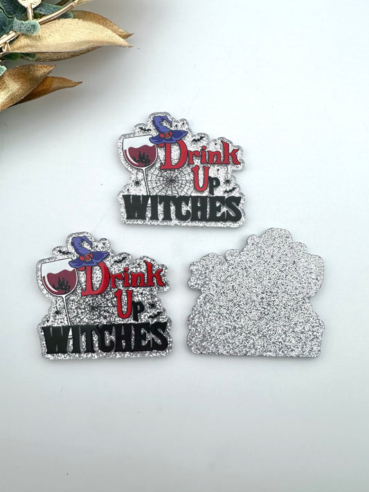 Glitter Acrylic Flatback ~ Drink Up Witches