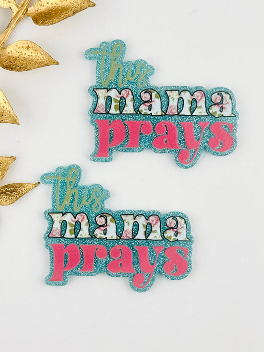 Glitter Acrylic Flatback ~ 239 ~ This Mama Prays