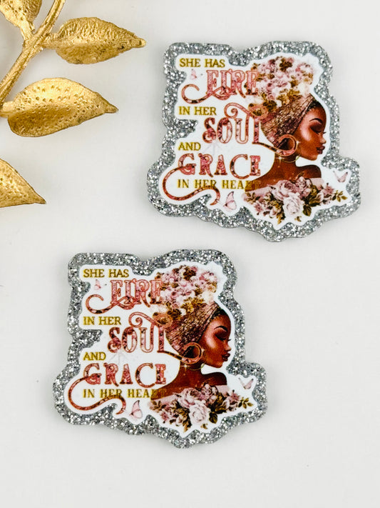 Glitter Acrylic Flatback ~ 125 ~ Fire in Her Soul, Grace In Her Heart