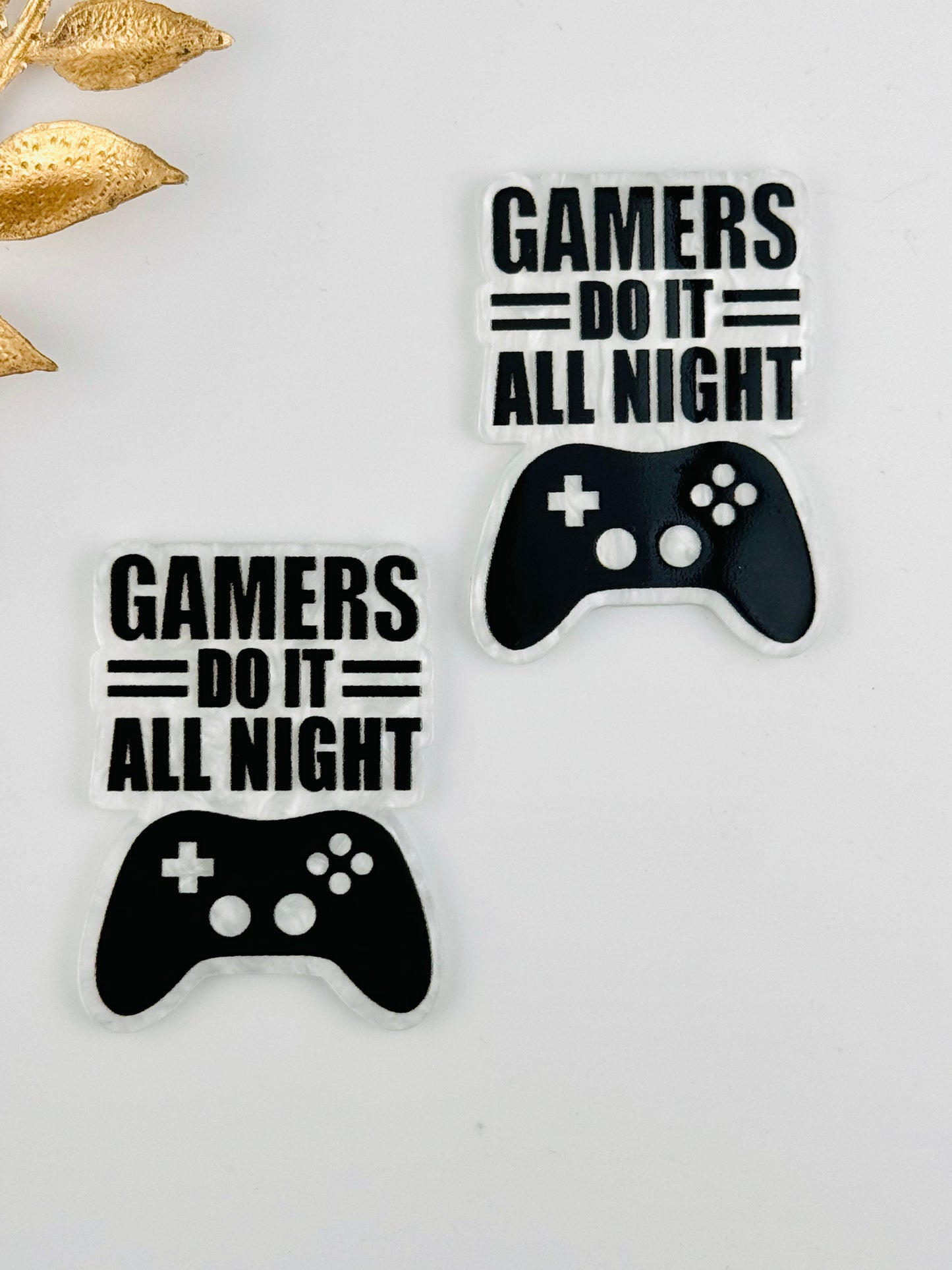 Glitter Acrylic Flatback ~ 109 ~ Gamers Do It All Night