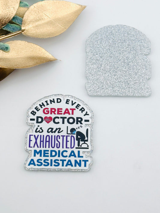 Glitter Acrylic Flatback ~ Exhausted Medical Assistant