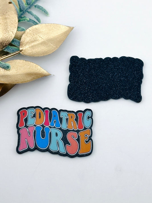 Glitter Acrylic Flatback ~ Pediatric Nurse