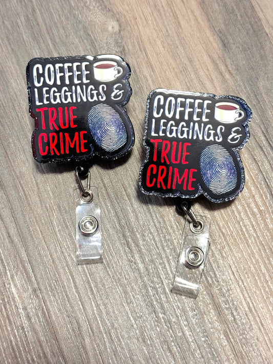 Badge Reel ~ Coffee Leggings True Crime