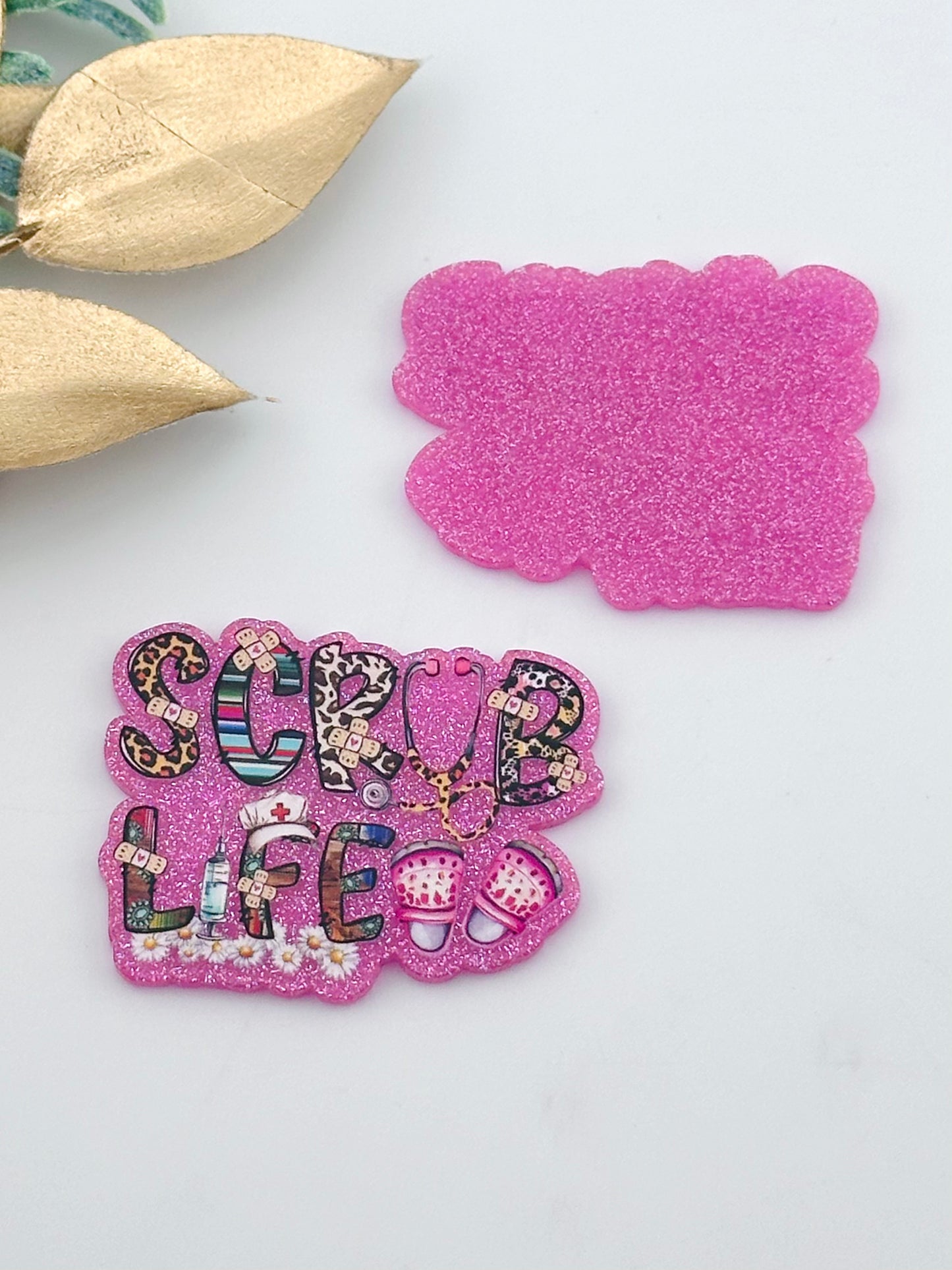 Glitter Acrylic Flatback ~ Pink Scrub Life 2