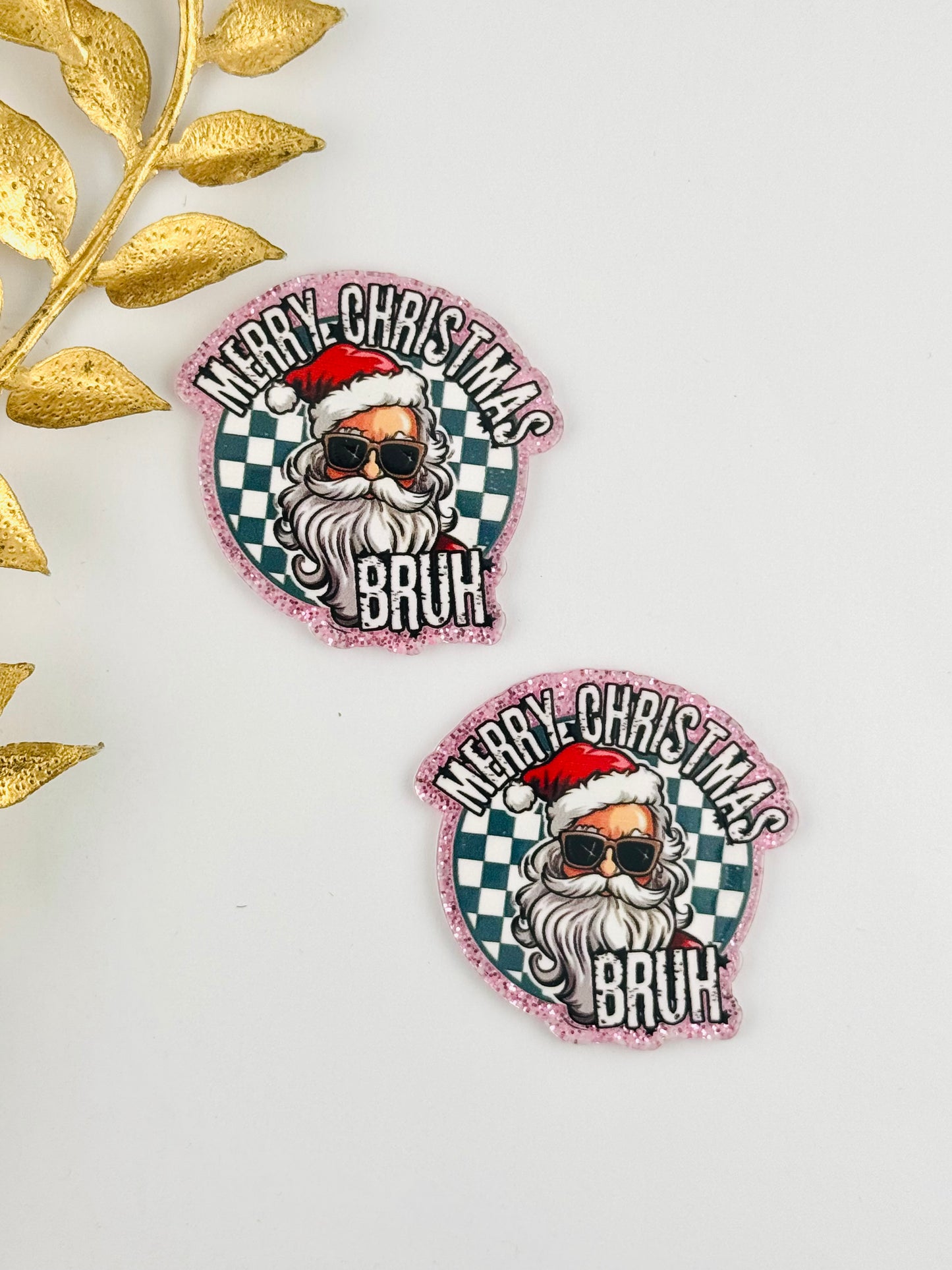 Glitter Acrylic Flatback ~ 210 ~ Merry Christmas Bruh