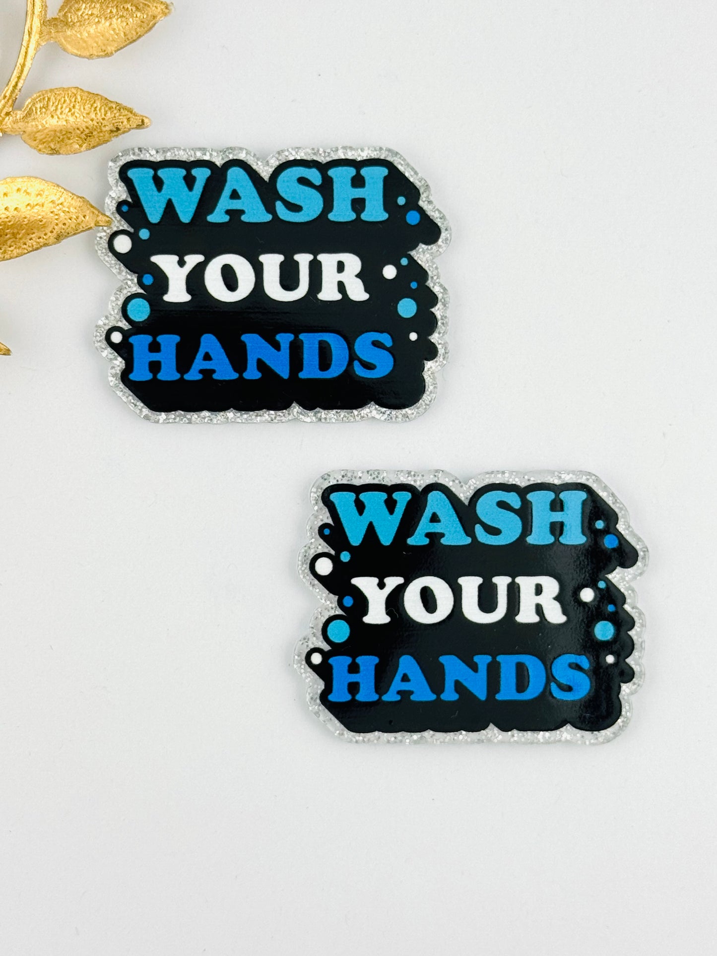 Glitter Acrylic Flatback ~ 1017N ~ Wash Your Hands