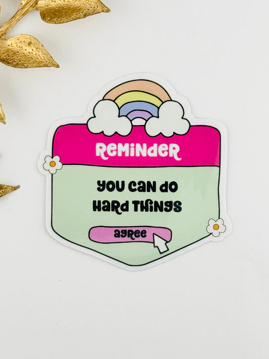 Reminder: You Can Do Hard Things Sticker ~ 003