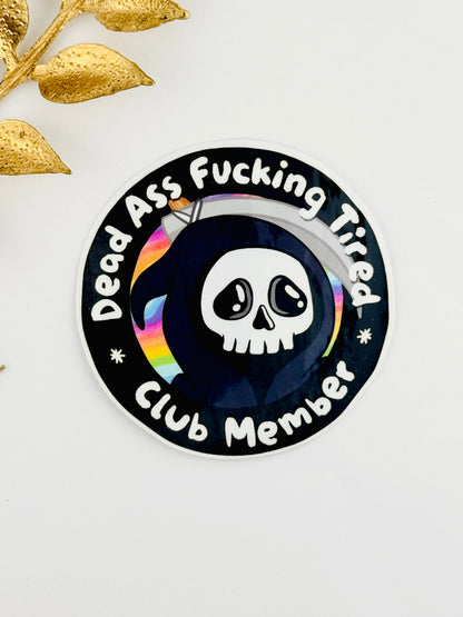 Dead A** Tired Club Member Sticker ~ 017