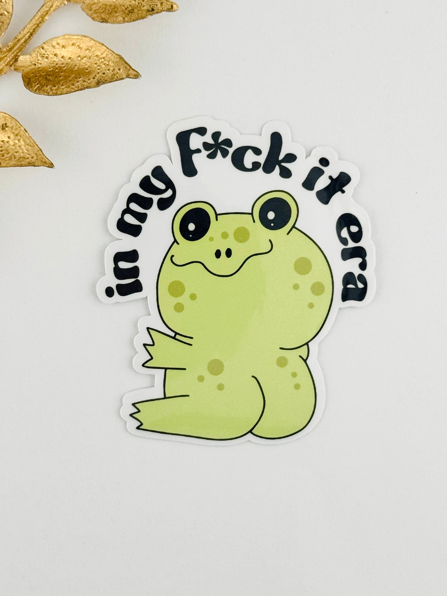 In My F It Era Sticker ~ 071