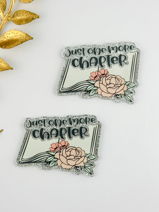 Glitter Acrylic Flatback ~ 199 ~ Just One More Chapter