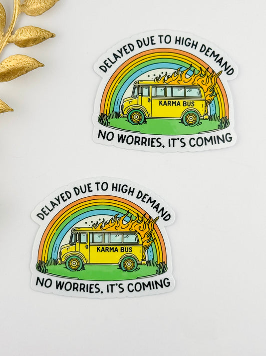 Sticker ~ Karma… Delayed Due To High Demand