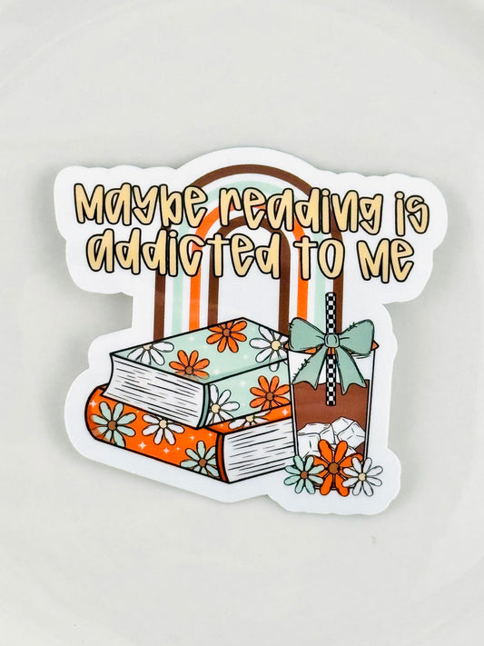 Sticker ~ Maybe Reading Is Addicting to Me